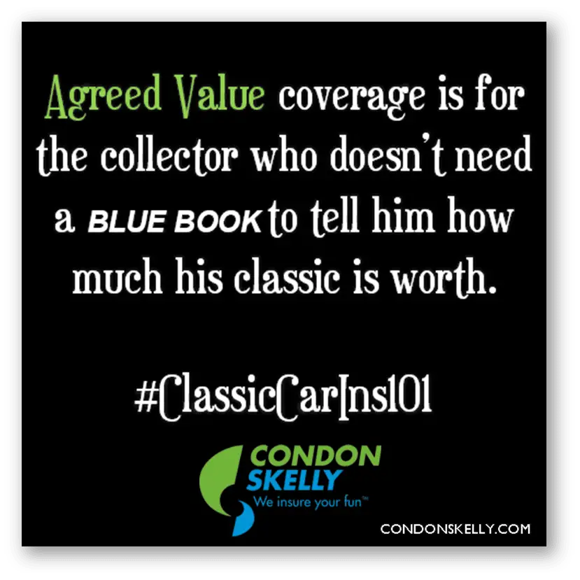 Agreed Value coverage is for the collector who doesn