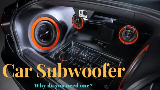 Do I Need a Subwoofer in My Car