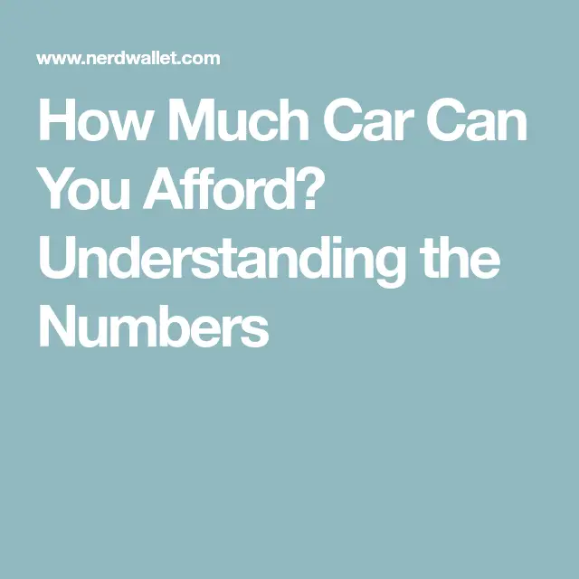 How Much Car Can You Afford? Understanding the Numbers
