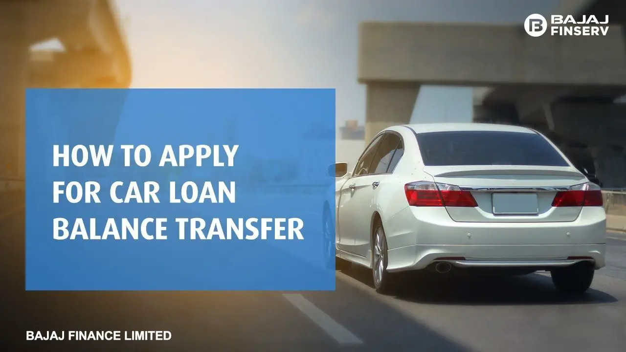 How to apply for a Car Loan Balance Transfer and Top