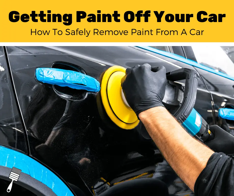 How To Get Paint Off A Car? (5