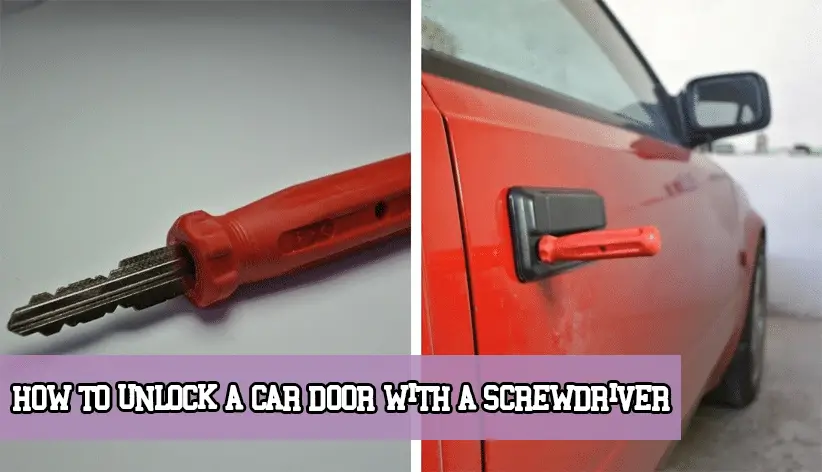 How to Unlock a Car Door With a Screwdriver [Simple Guide ...