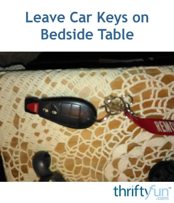 Leave Car Keys on Bedside Table