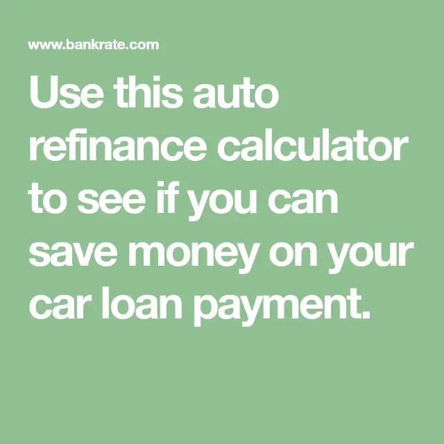 Use this auto refinance calculator to see if you can save money on your ...