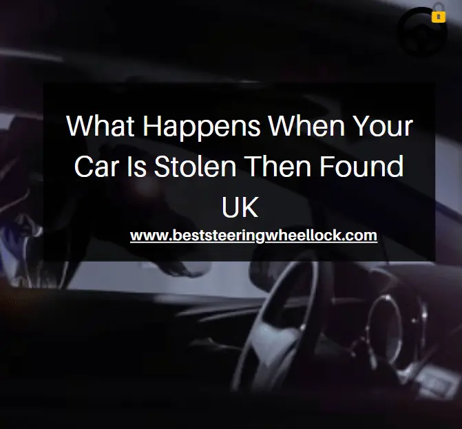 What Happens When Your Car Is Stolen Then Found UK