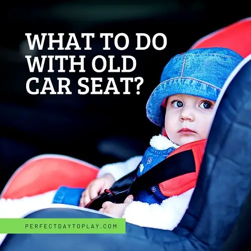 What To Do With An Old Baby Car Seat? How to Recycle Car Seat?