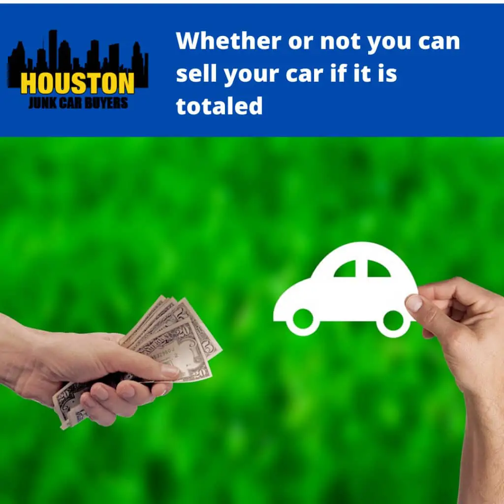Whether or not you can sell your car if it is totaled