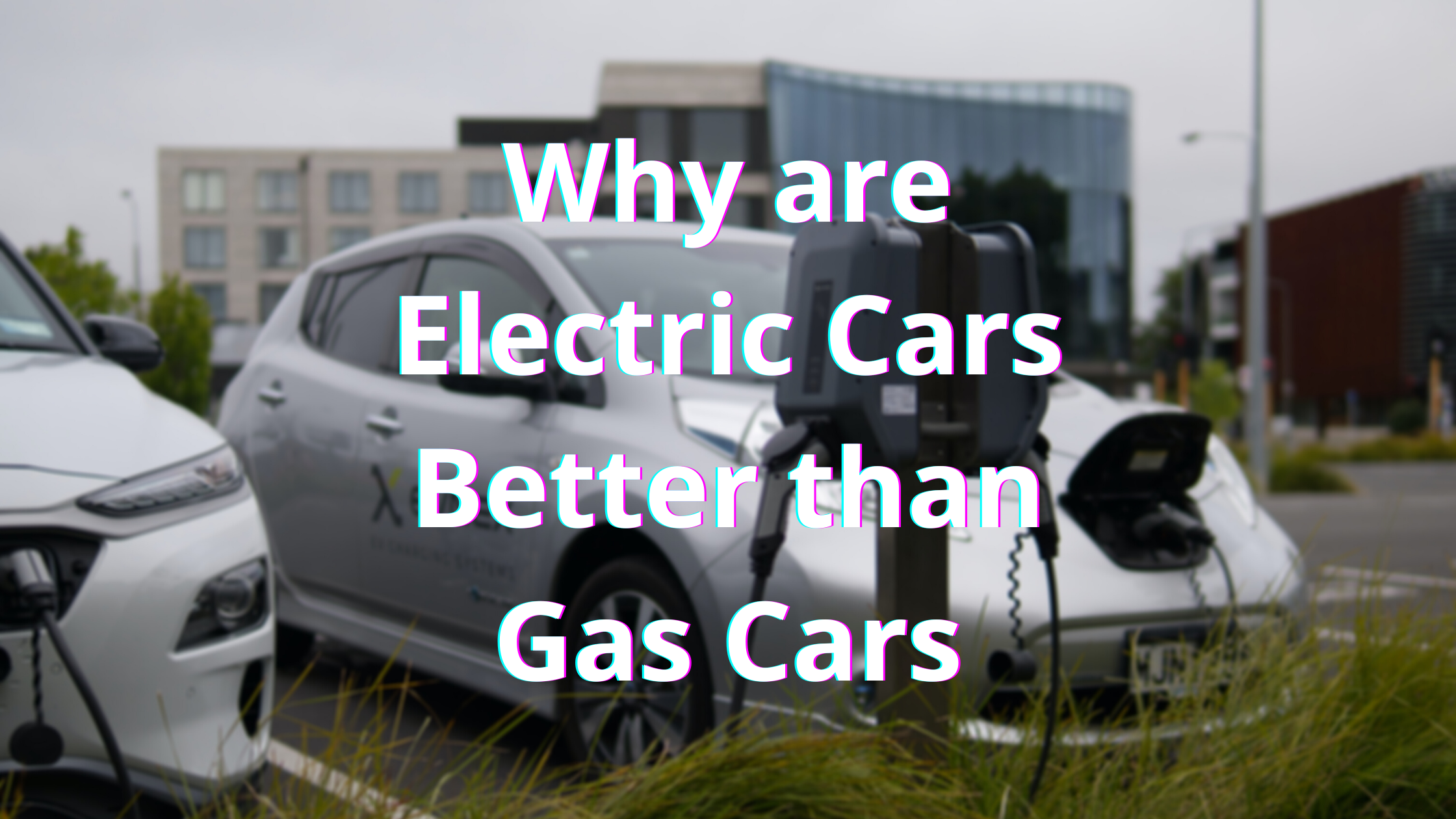 Why are Electric Cars Better than Gas Cars?